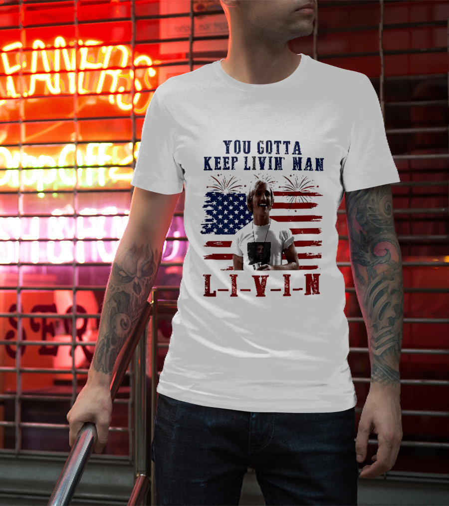 David Wooderson You Gotta Keep Livin Man Fourth Of July USA Flag Fireworks T-Shirt