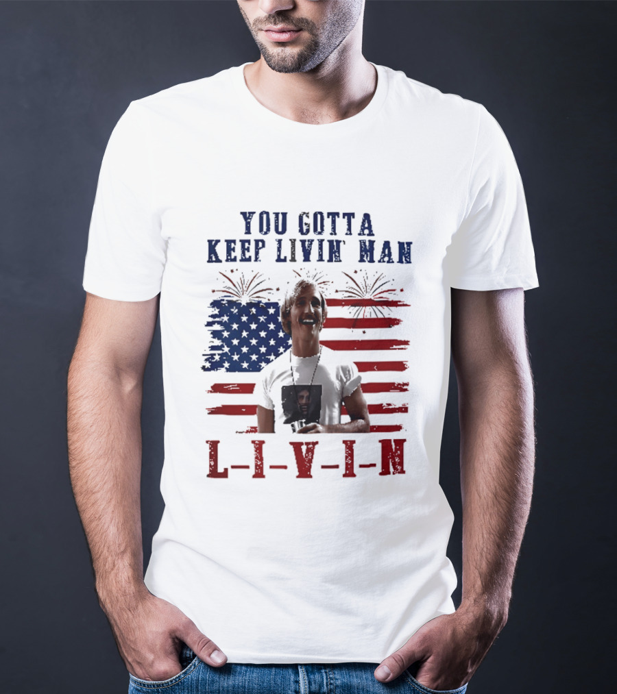 David Wooderson You Gotta Keep Livin Man Fourth Of July USA Flag Fireworks T-Shirt