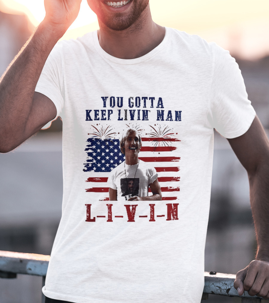 David Wooderson You Gotta Keep Livin Man Fourth Of July USA Flag Fireworks T-Shirt