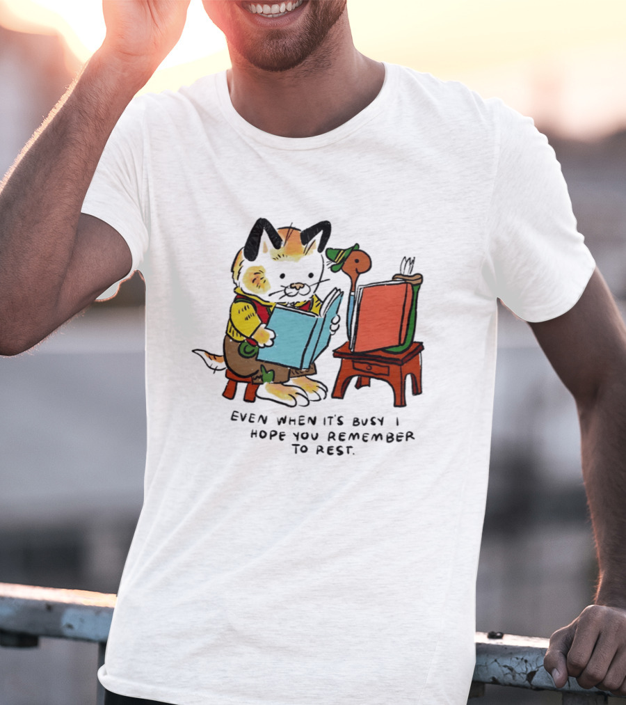 Even When It's Busy Remember To Rest Cute Cat T-Shirt