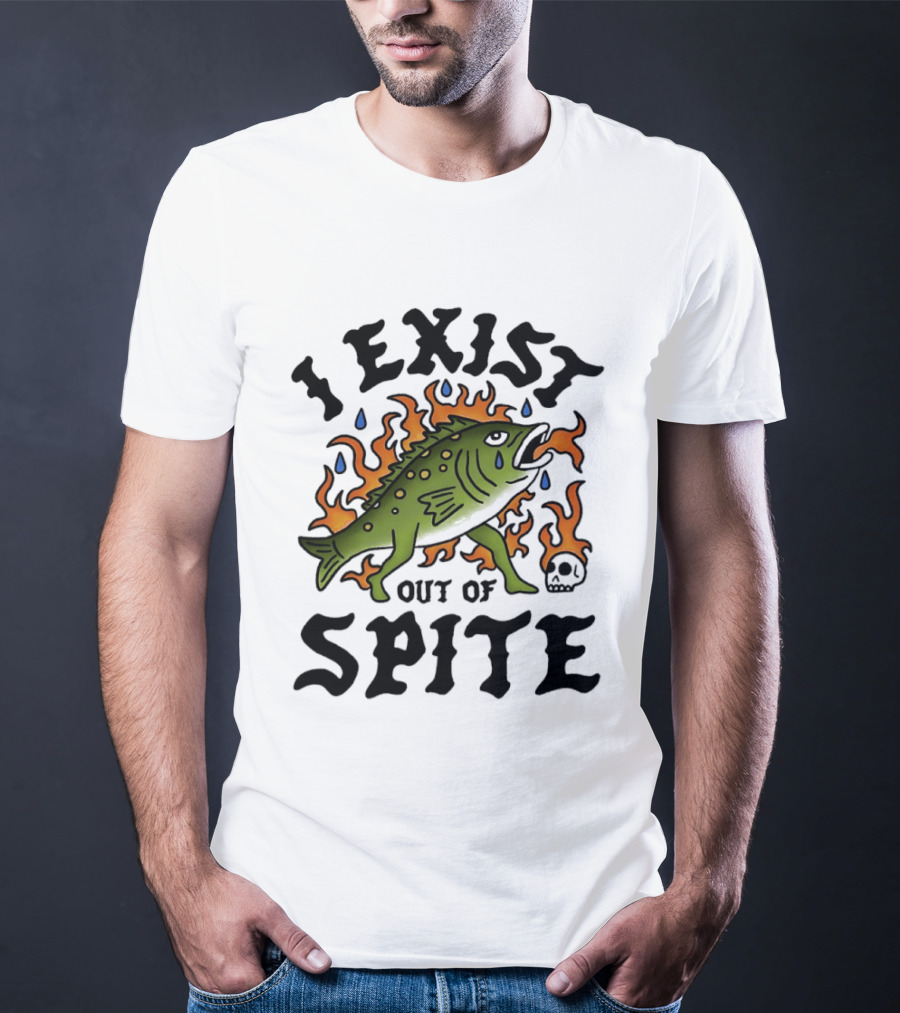 I Exist Out Of Spite Sarcastic Fish Flames Teardrops Skull T-Shirt