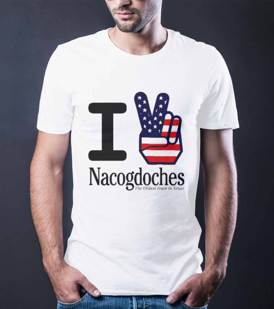 I Love Nacogdoches The Oldest Town In Texas American Flag Peace Sign T-Shirt