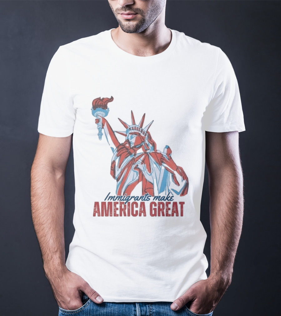 Immigrants Make America Great Statue Of Liberty T-Shirt