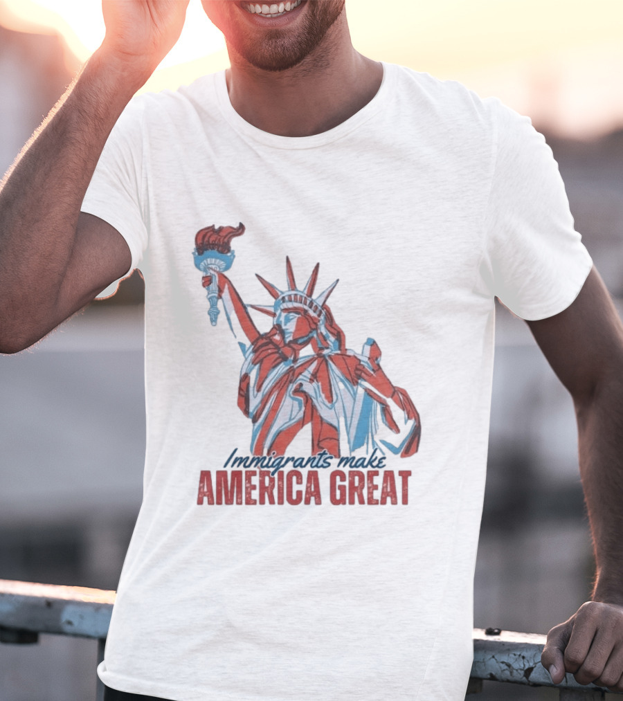 Immigrants Make America Great Statue Of Liberty T-Shirt