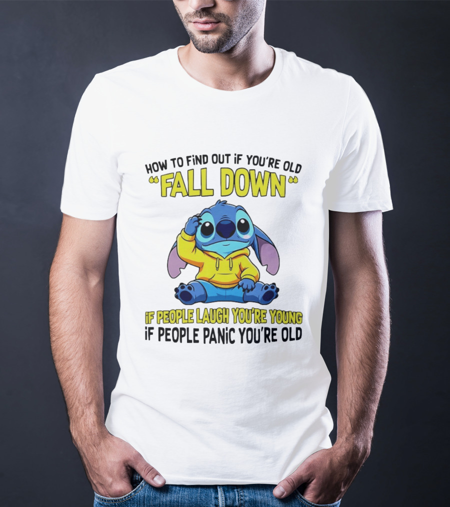 Stitch How To Find Out If You're Old Fall Down If People Laugh You're Young If People Panic You're Old T-Shirt