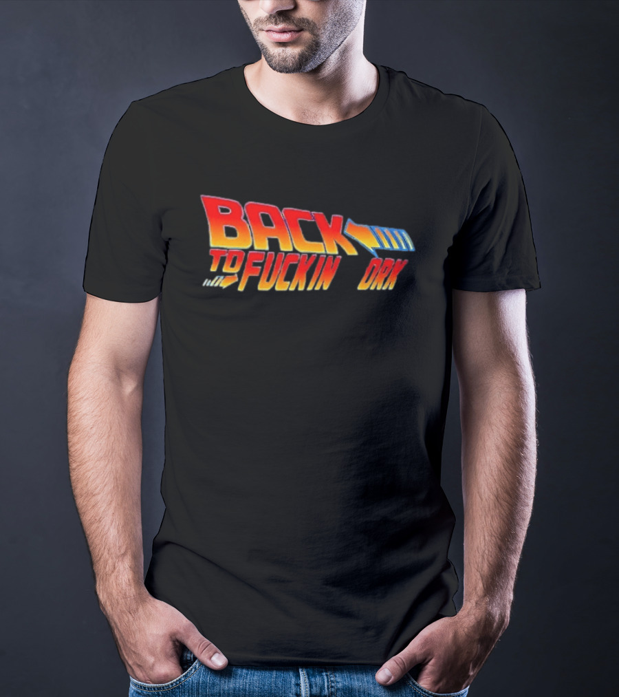 Back To The Fuckin Day Retro Humor T-Shirt