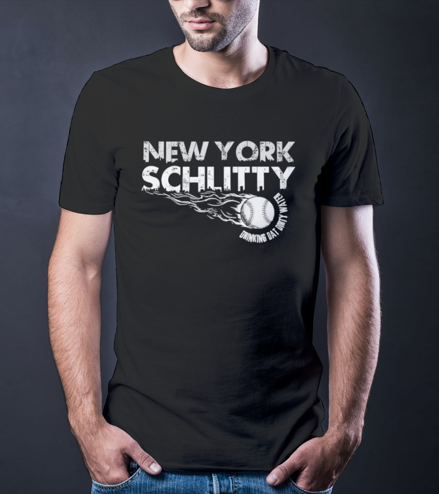 New York Schlitty Drinking Dat Dirty Water Baseball T-Shirt