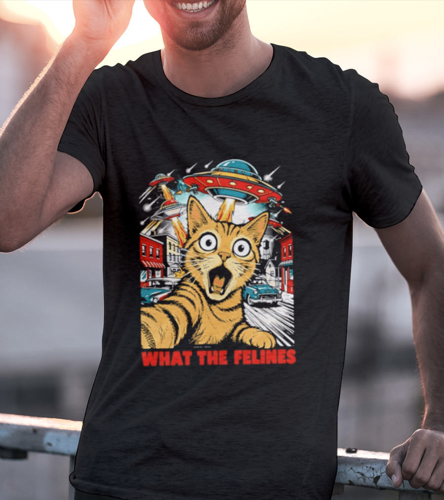 What The Felines Cat UFOs Invade Earth T-Shirt