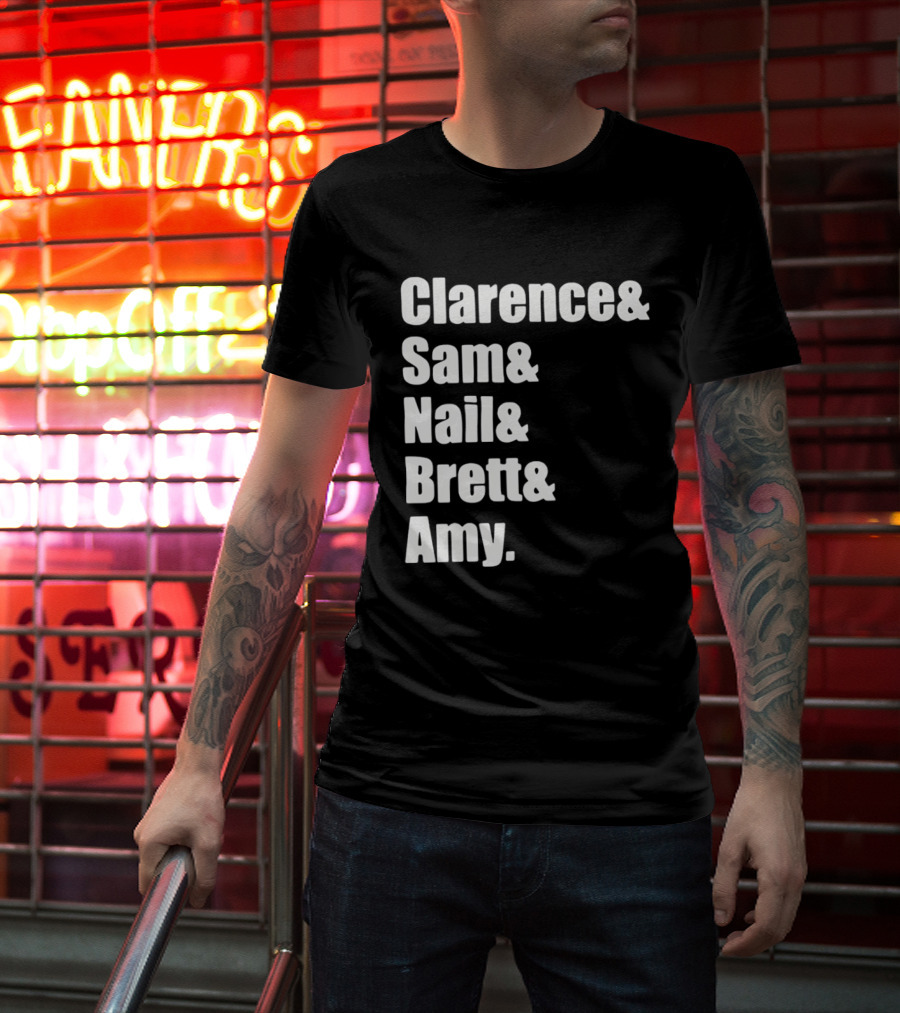Clarence Sam Nail Brett Amy Names List T-Shirt