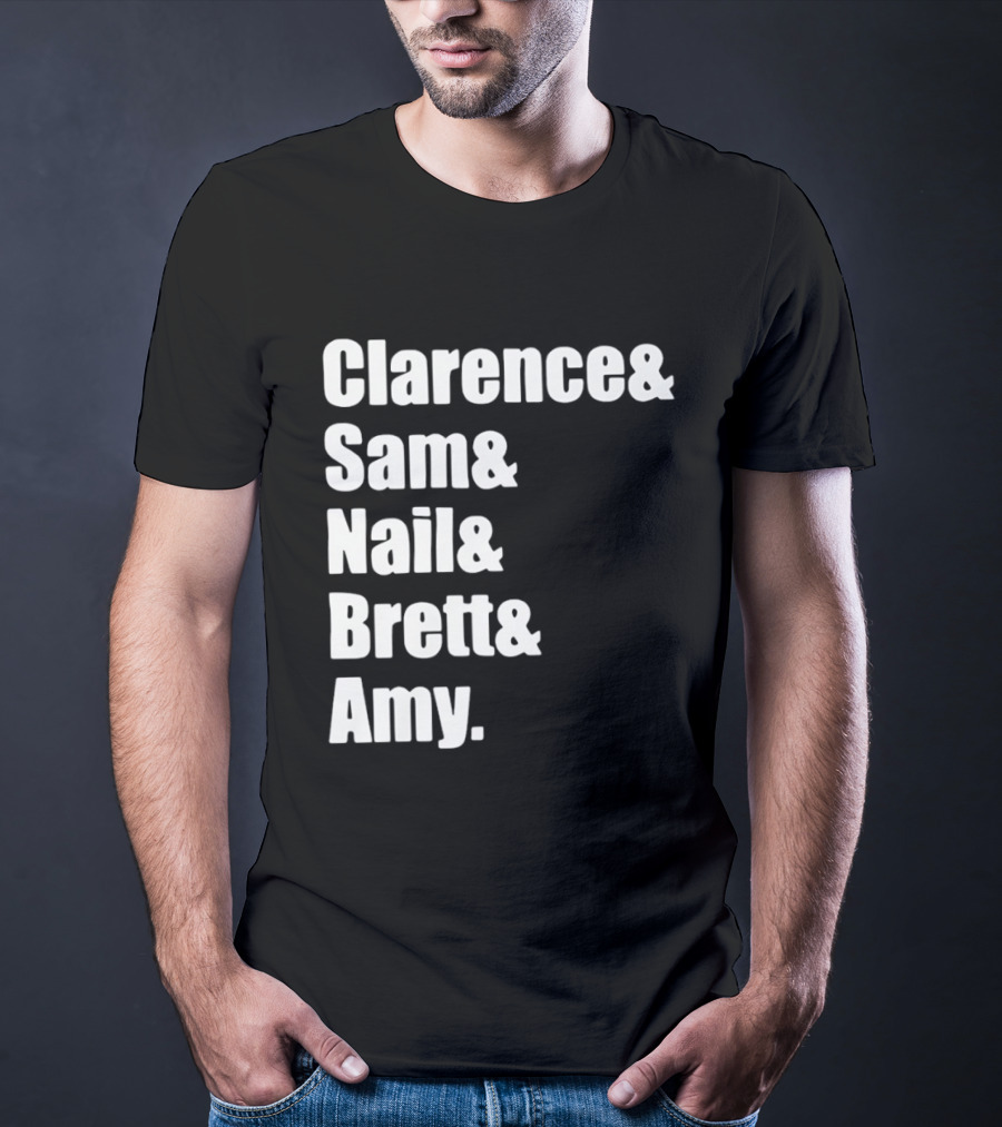 Clarence Sam Nail Brett Amy Names List T-Shirt
