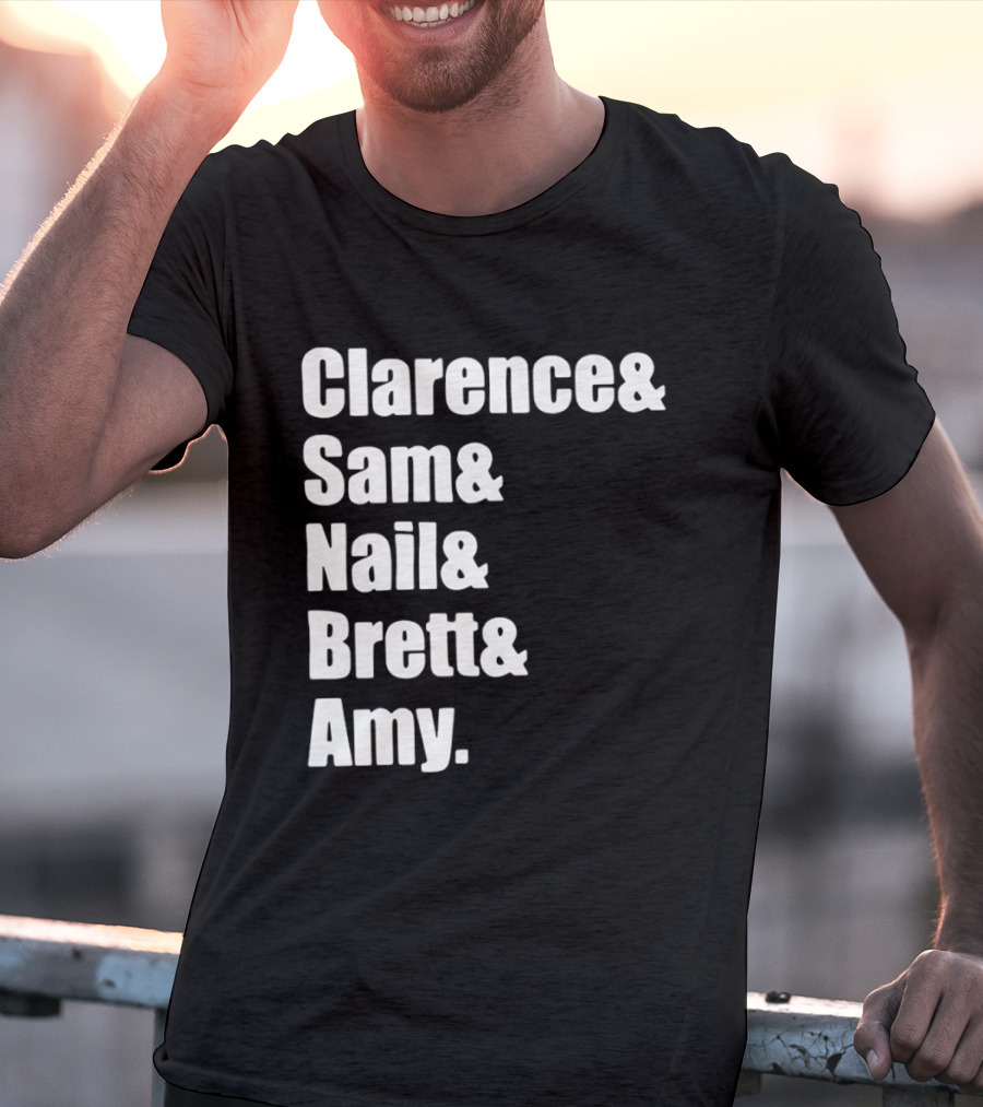 Clarence Sam Nail Brett Amy Names List T-Shirt