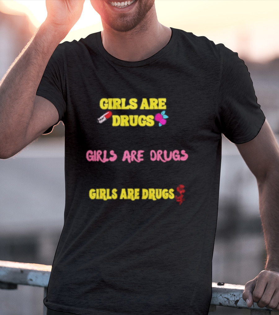 Girls Are Drugs Capsule Heart Flower Dollar Sign T-Shirt