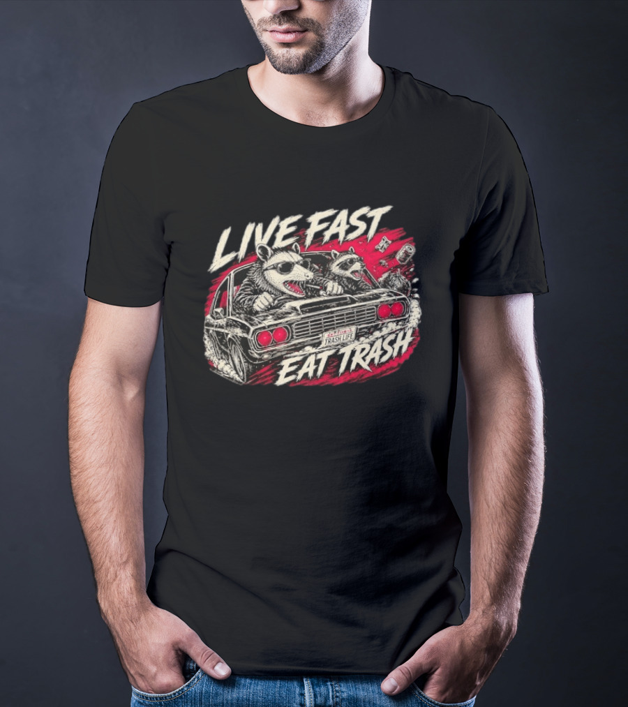 Live Fast Eat Trash Raccoon Opossum Trash Life Car Racing T-Shirt