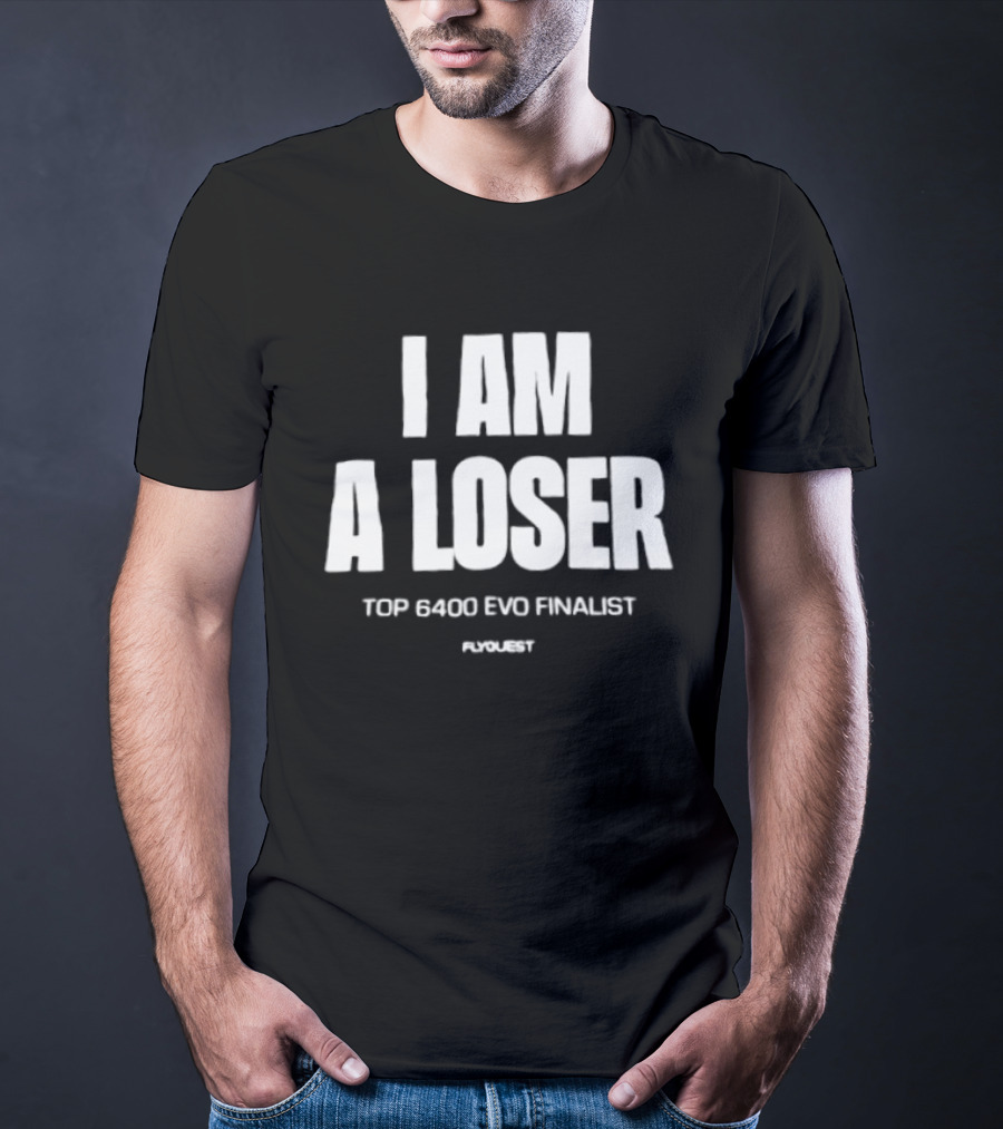 I Am A Loser Top 6400 Evo Finalist Ronert T-Shirt