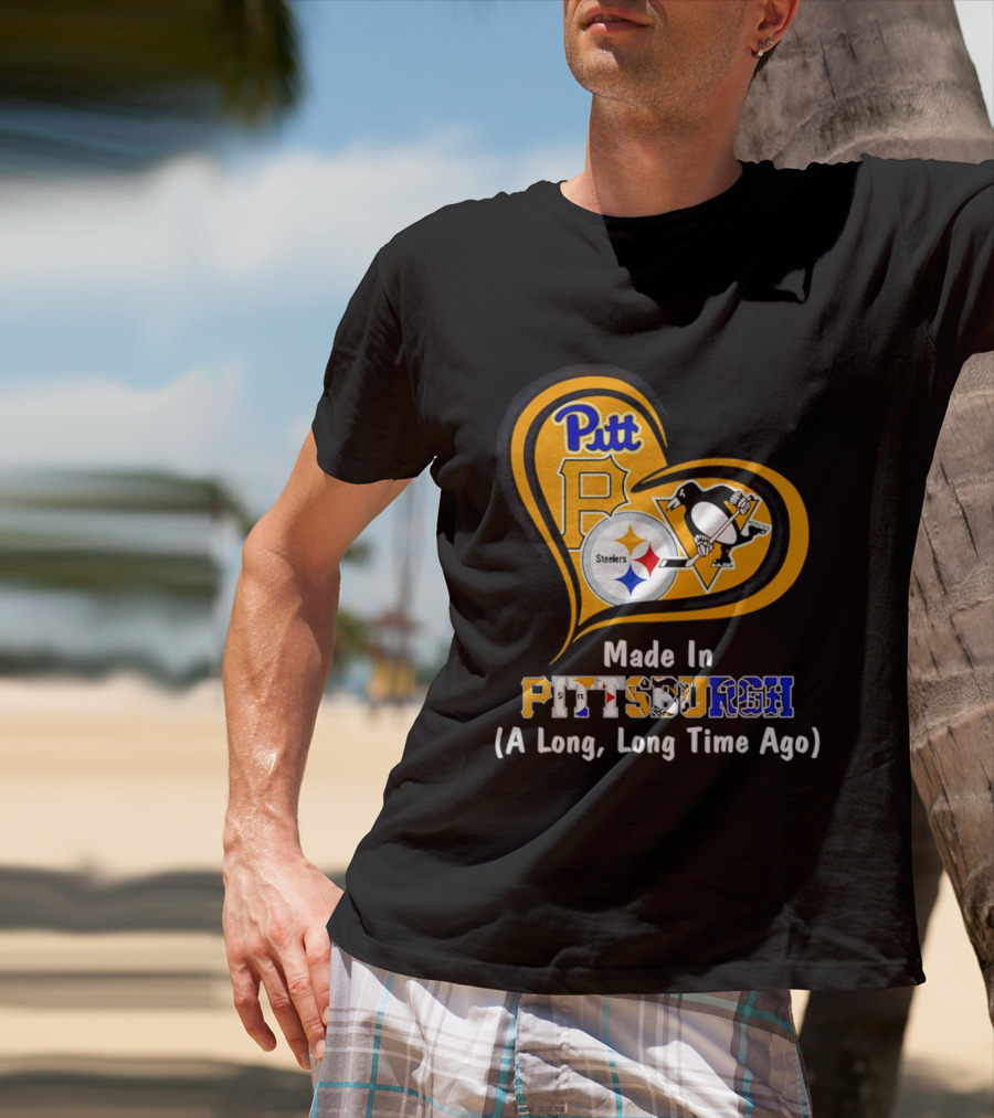 Pitt Steelers Penguins Made In Pittsburgh A Long Long Time Ago T-Shirt
