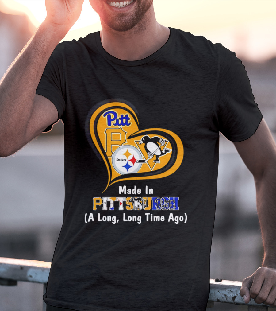 Pitt Steelers Penguins Made In Pittsburgh A Long Long Time Ago T-Shirt