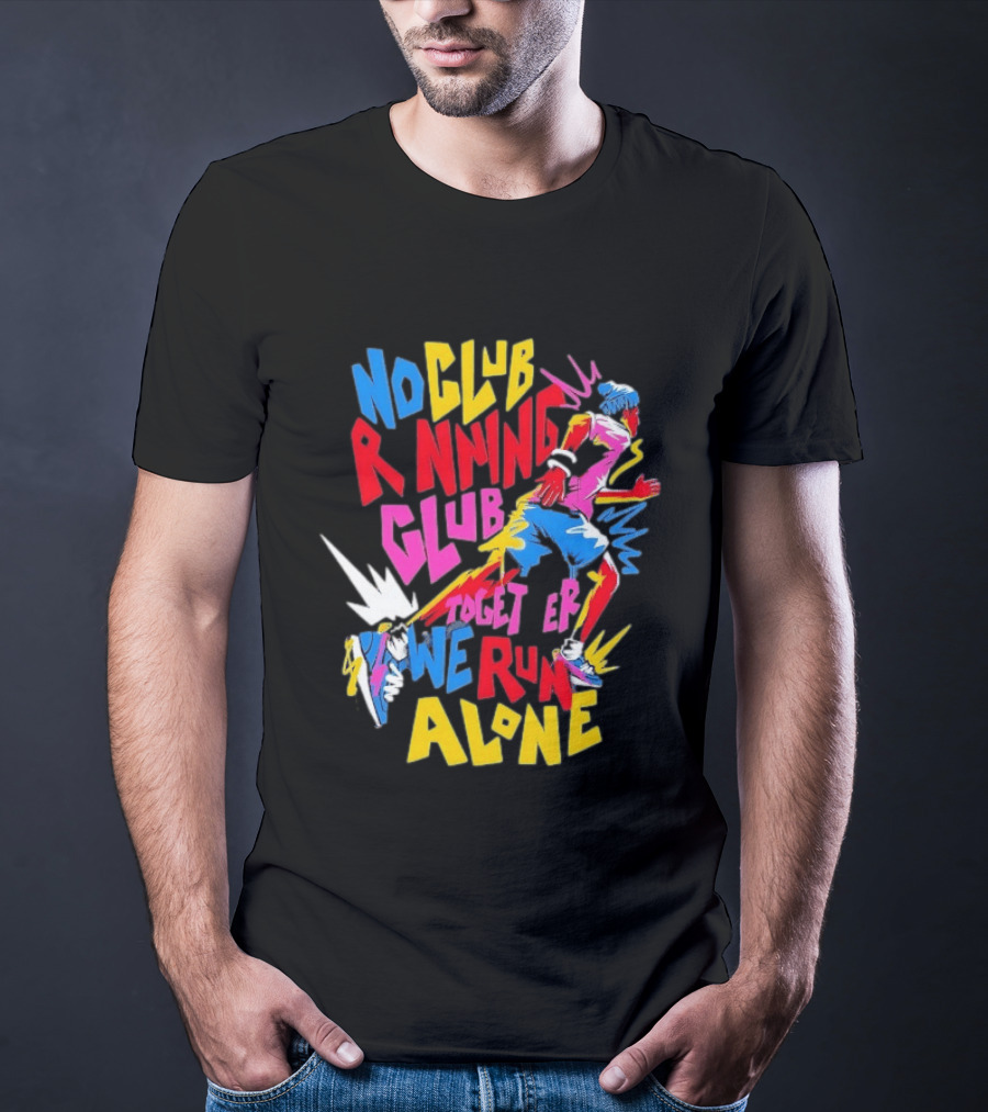 No Club Running Club Together We Run Alone Colorful Sprinting Motivation T-Shirt
