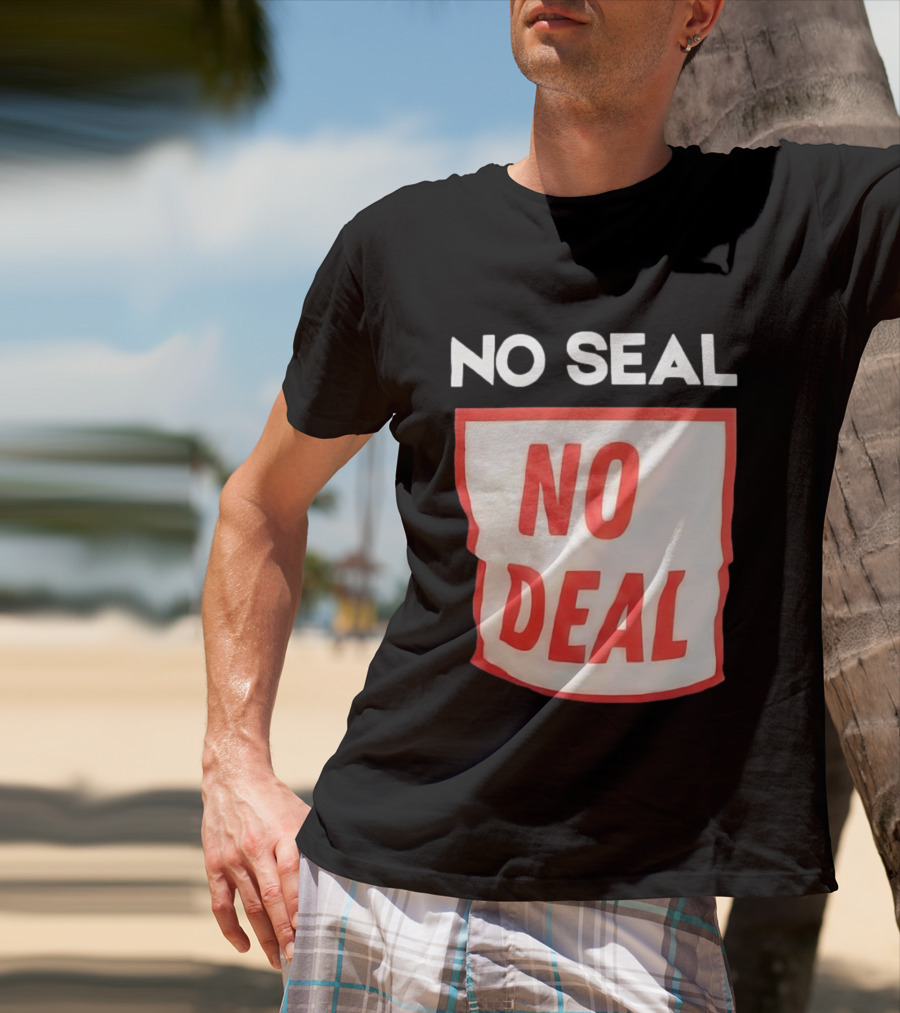 No Seal No Deal T-Shirt