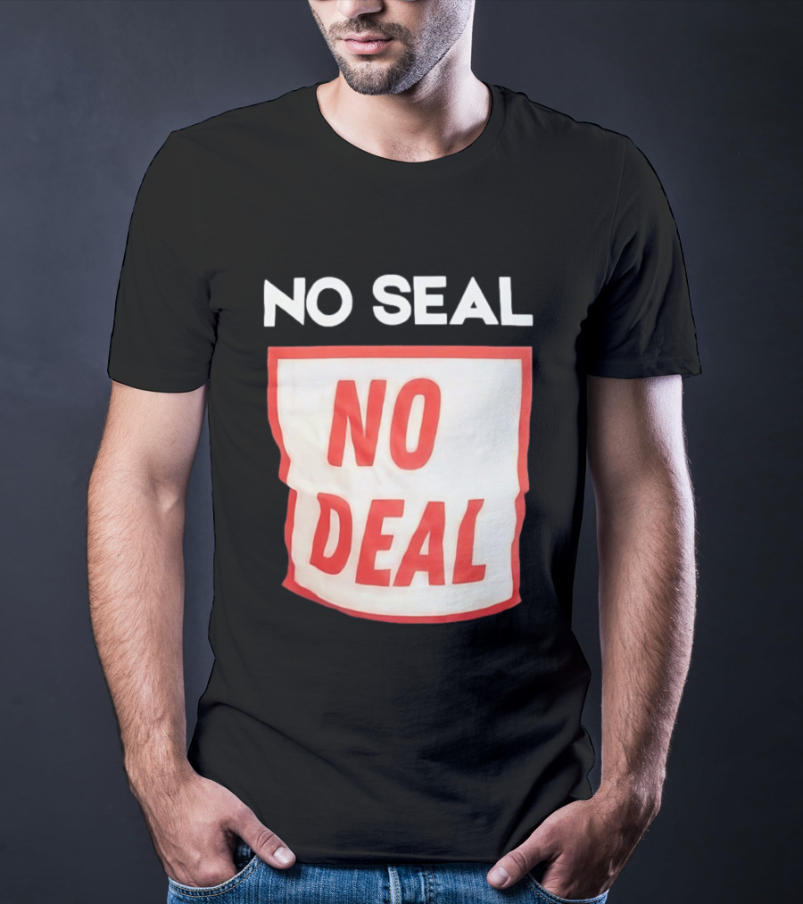 No Seal No Deal T-Shirt