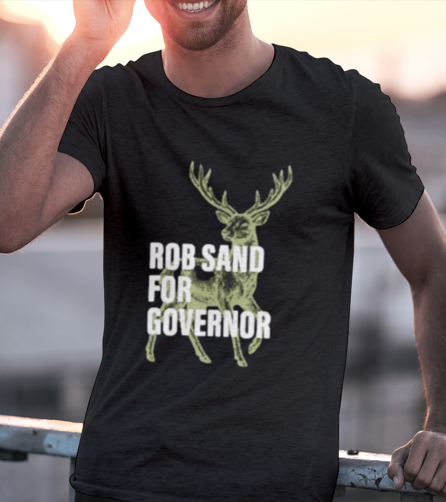 Rob Sand For Governor Deer Hunter Politics T-Shirt