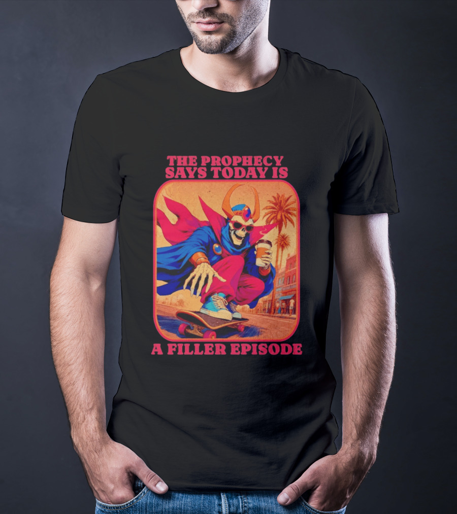 The Prophecy Says Today Is A Filler Episode Skateboarding Skeleton With Coffee And Cape T-Shirt