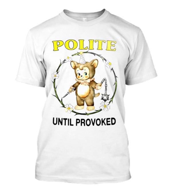 Polite Until Provoked Cute Bear With Weapons T-Shirt