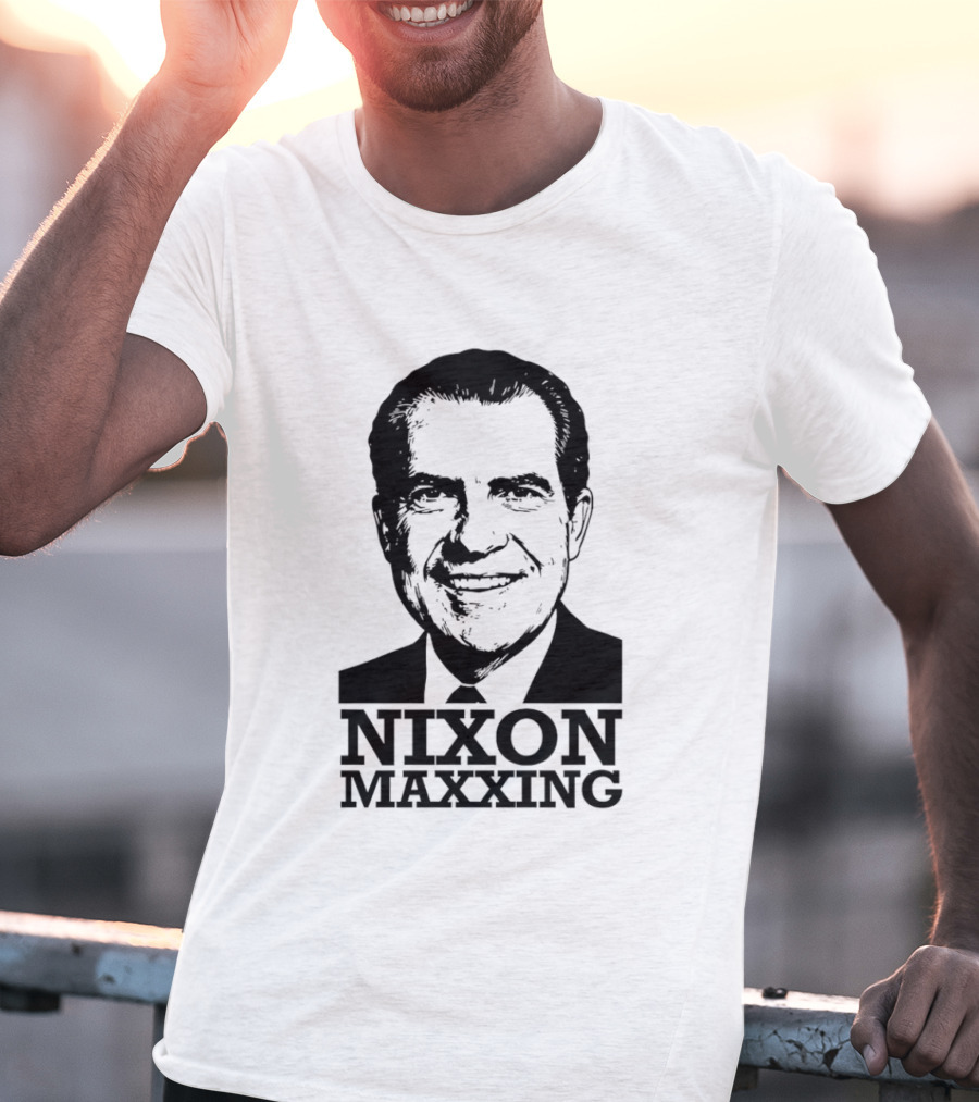 Nixon Maxxing Political Meme Richard Nixon T-Shirt
