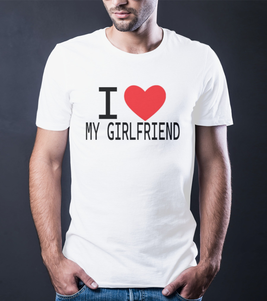 I Love Heart My Girlfriend T-Shirt