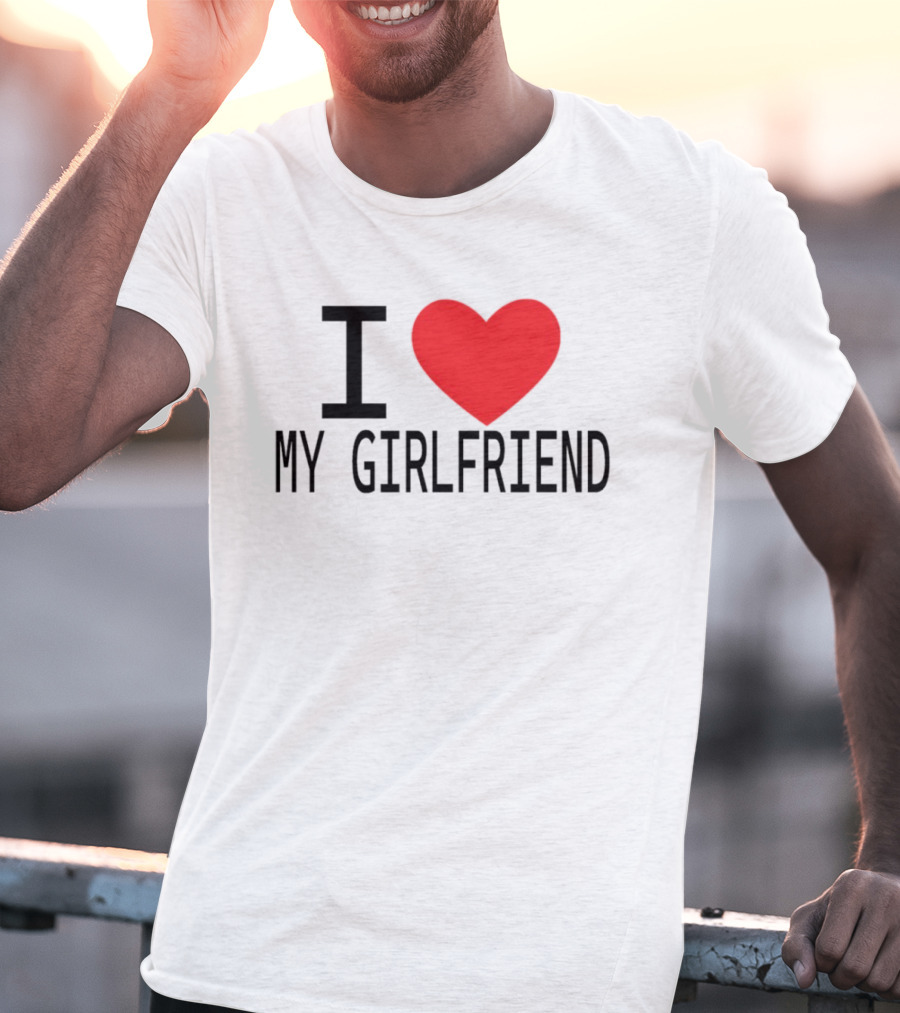 I Love Heart My Girlfriend T-Shirt