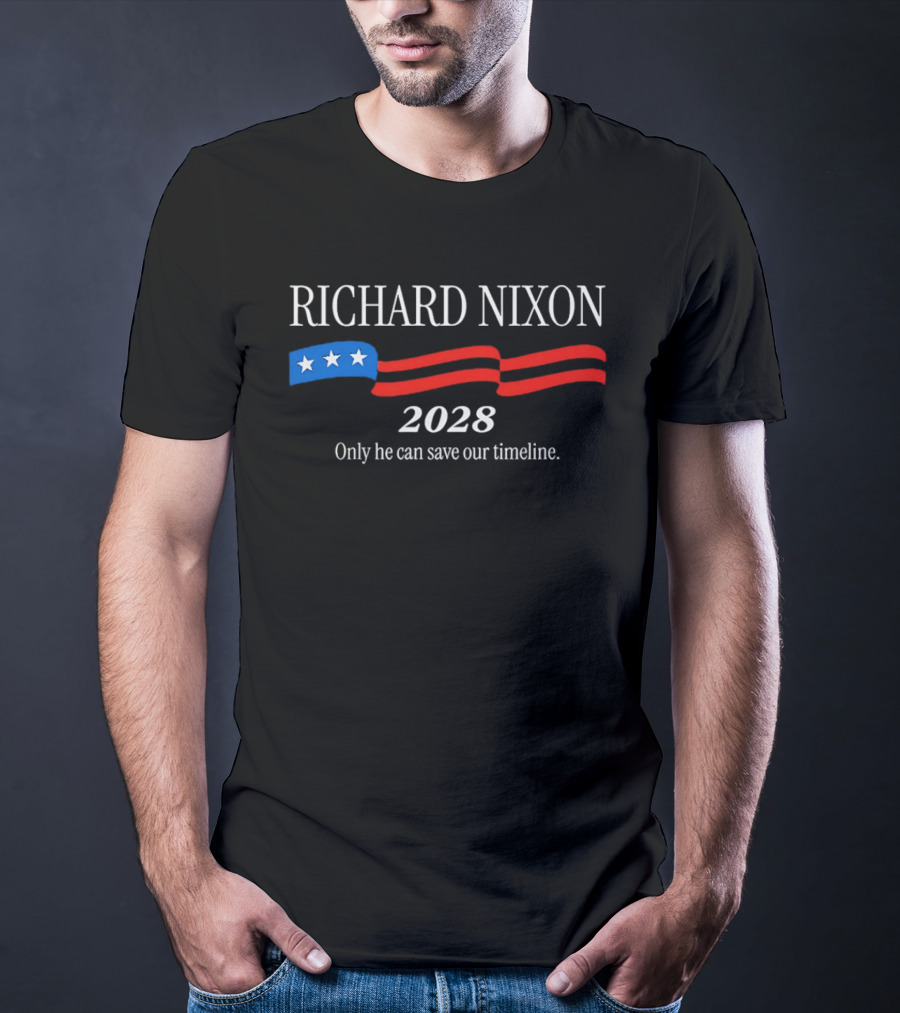 RICHARD NIXON 2028 Only He Can Save Our Timeline Stars And Stripes T-Shirt