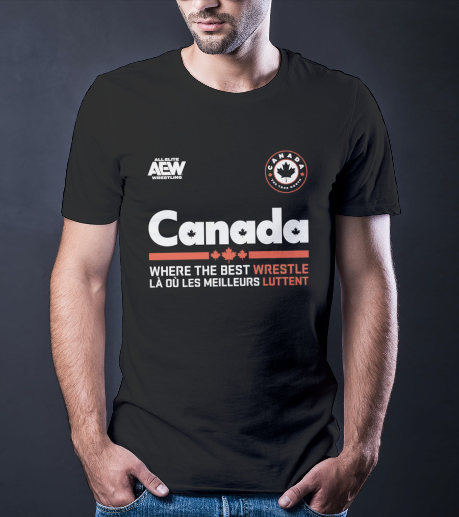Canada AEW Wrestling Where The Best Wrestle La Ou Les Meilleurs Luttent Maple Leaf T-Shirt