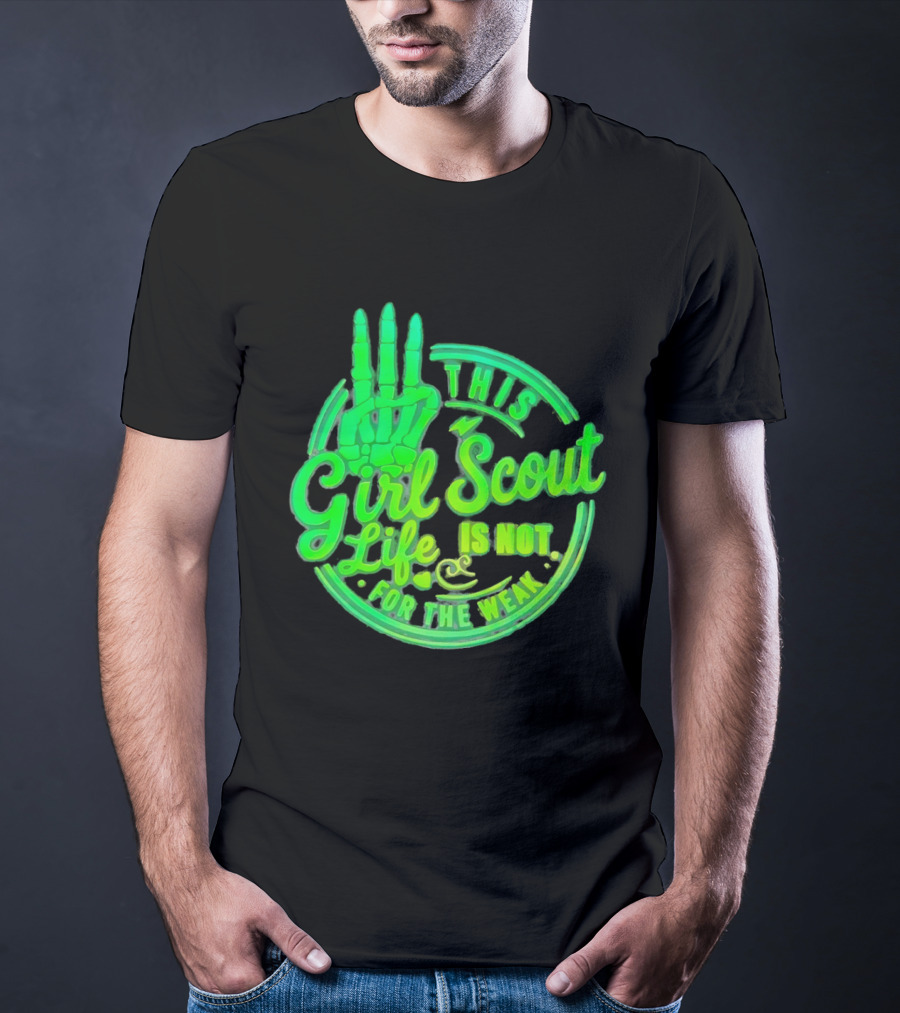 This Girl Scout Life Is Not For The Weak Skeleton Hand Green T-Shirt