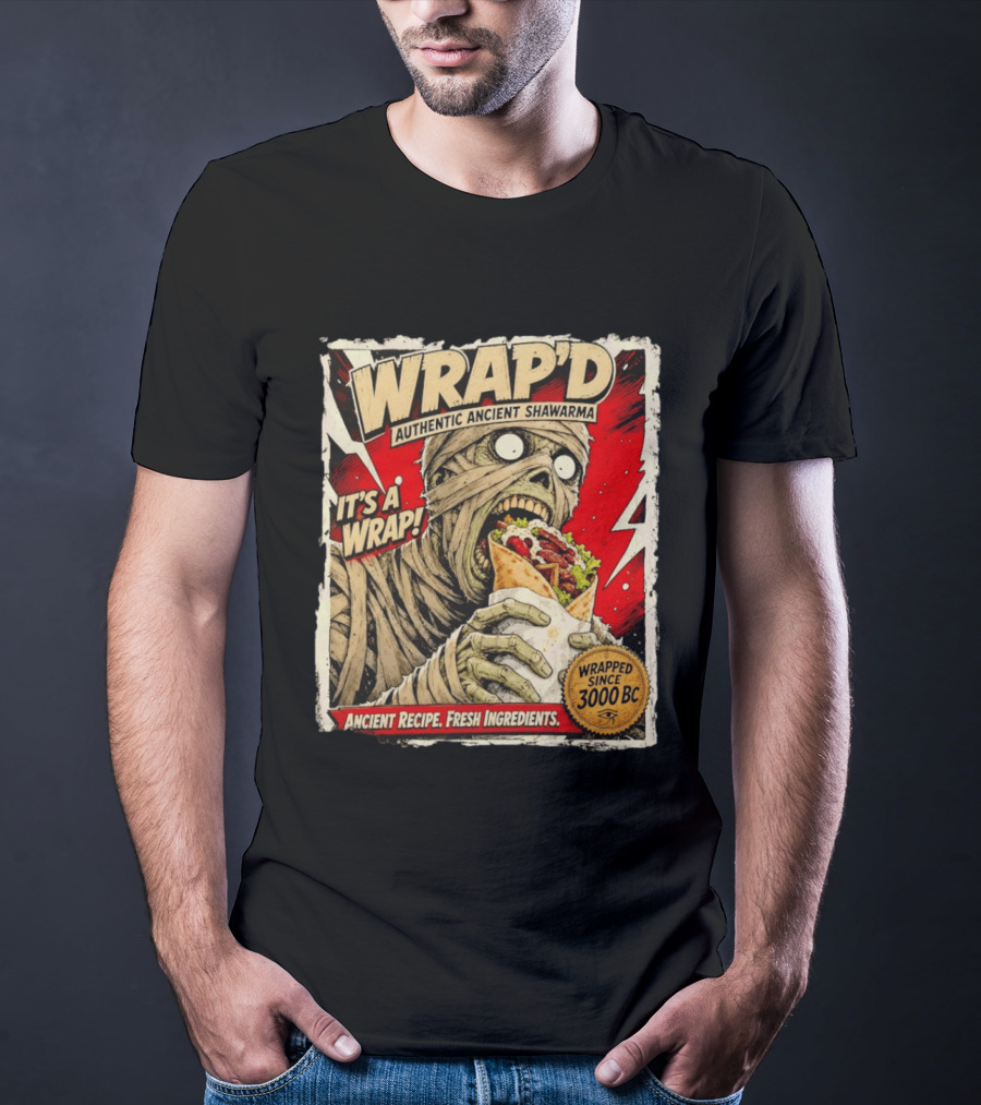 Wrap'd Authentic Ancient Shawarma Mummy It's A Wrap Fresh Ingredients Since 3000 BC T-Shirt