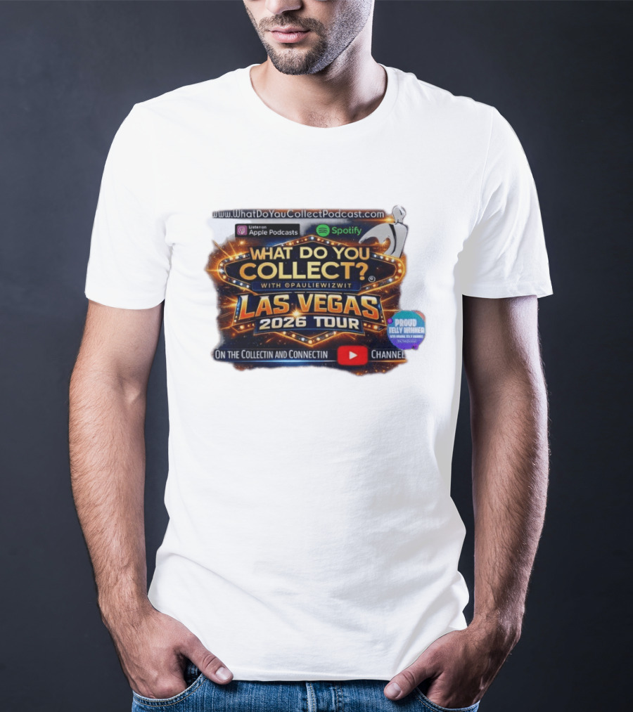 What Do You Collect With Pauliewizwit Las Vegas 2026 Tour Collectin Connectin Podcast Telly Winner T-Shirt