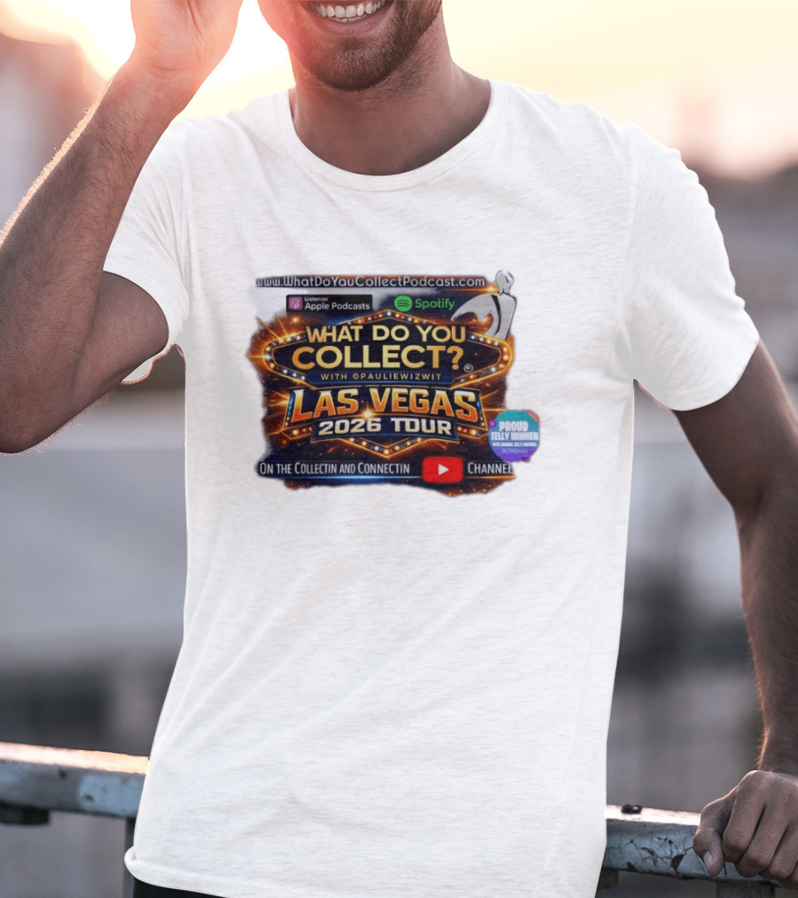 What Do You Collect With Pauliewizwit Las Vegas 2026 Tour Collectin Connectin Podcast Telly Winner T-Shirt