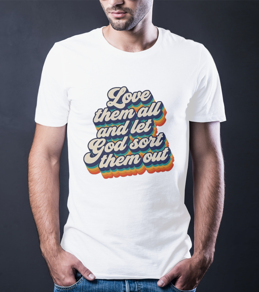 Love Them All And Let God Sort Them Out Pride Rainbow T-Shirt