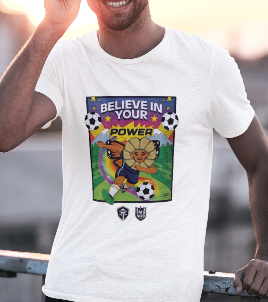 Believe In Your Power Soccer Seattle Reign FC Sports Empowerment T-Shirt