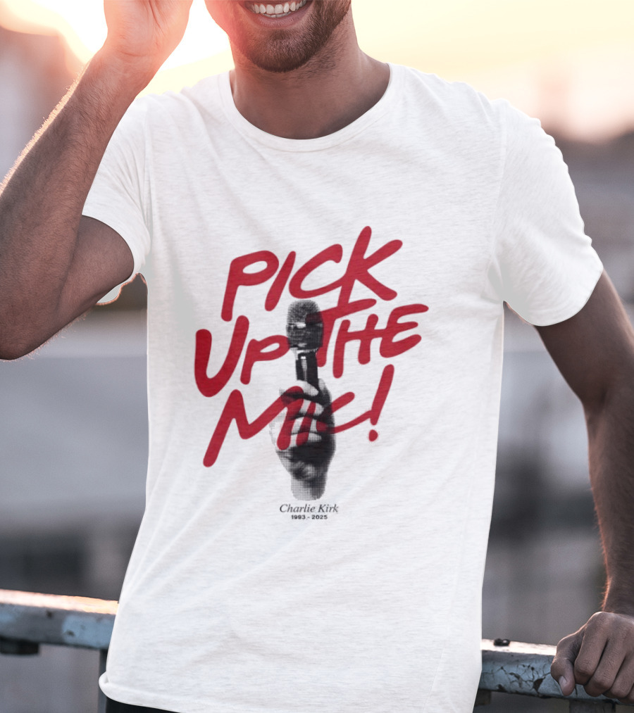 Pick Up The Mic Charlie Kirk 1993 2025 Microphone Hand T-Shirt