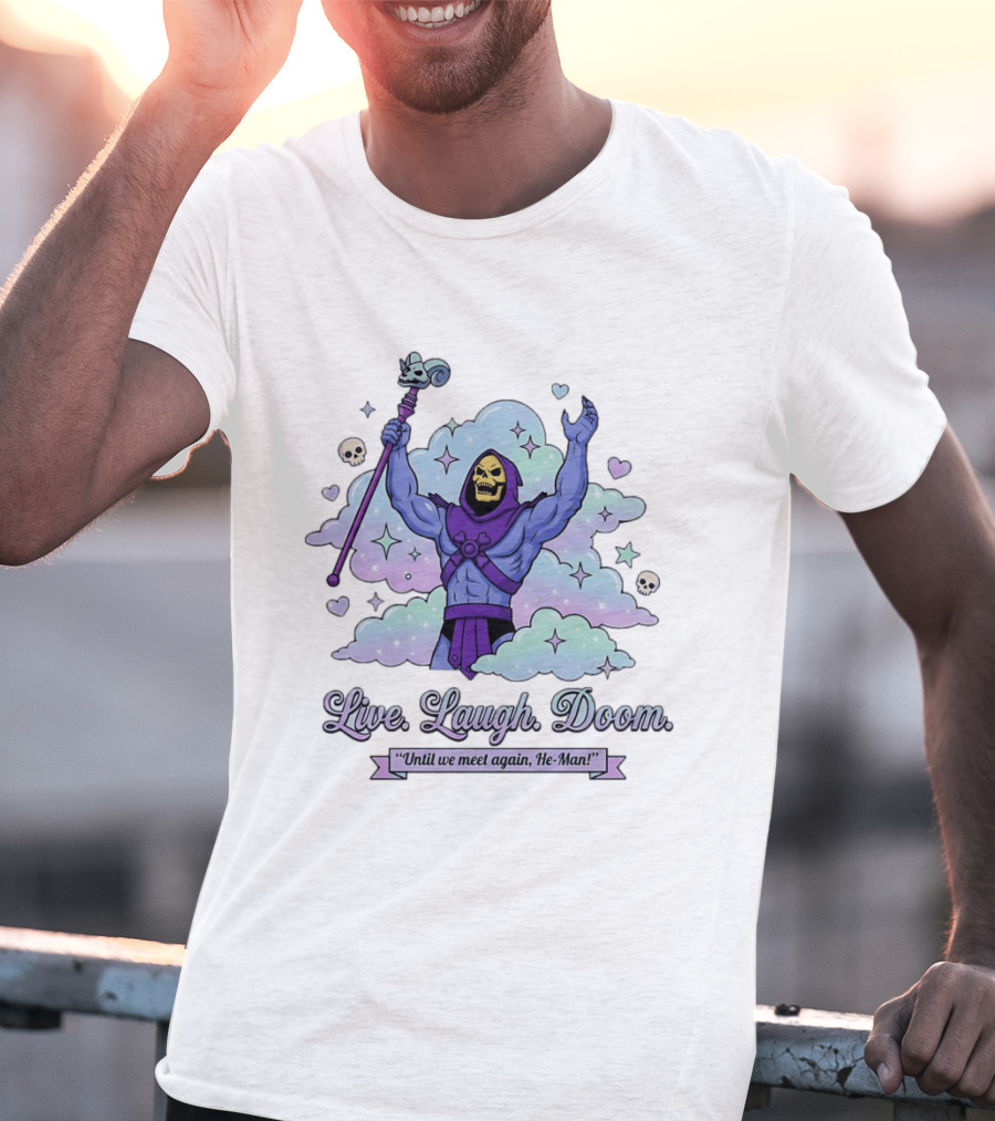 Skeletor Raising Staff Live Laugh Doom Until We Meet Again He Man T-Shirt