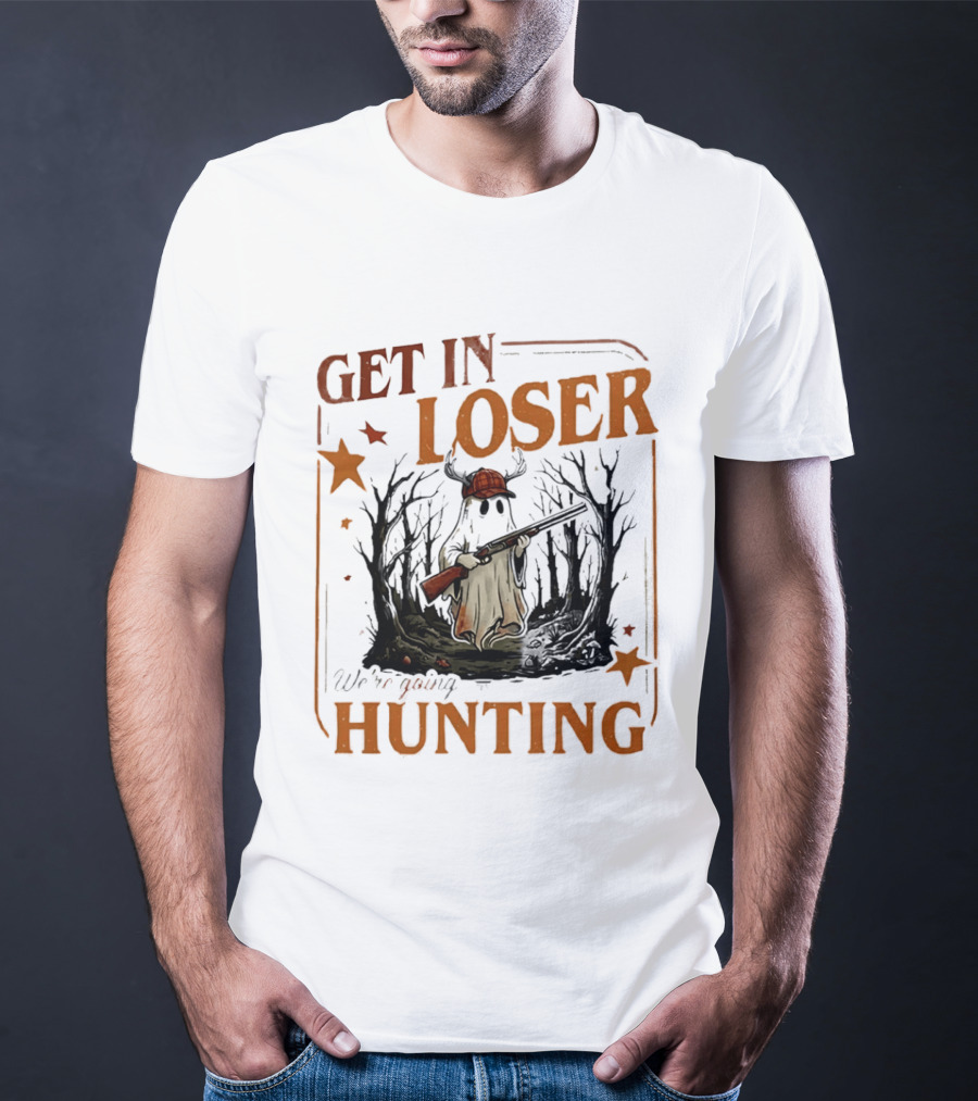 Get In Loser We're Going Hunting Ghost In Forest With Stars And Gun T-Shirt