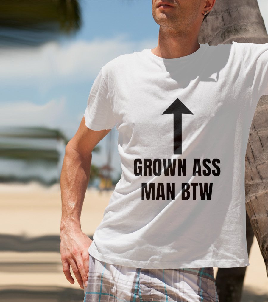 Grown Ass Man BTW Up Arrow T-Shirt