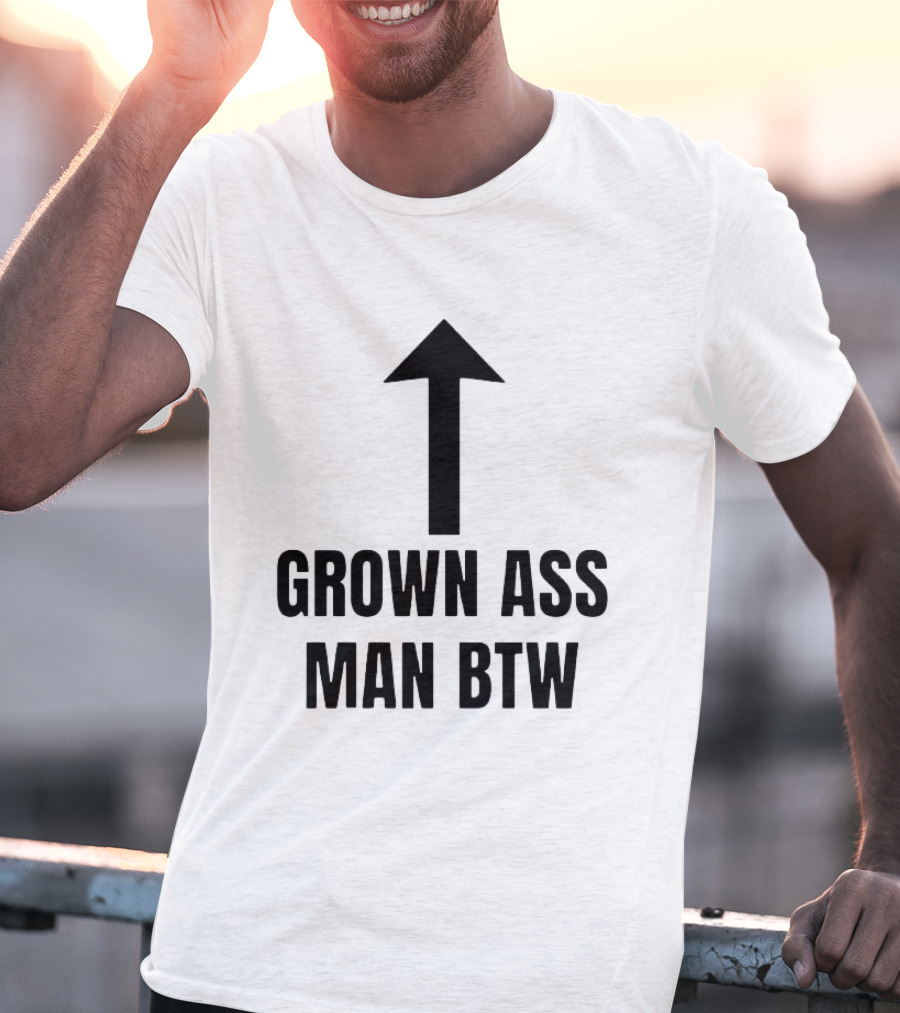 Grown Ass Man BTW Up Arrow T-Shirt