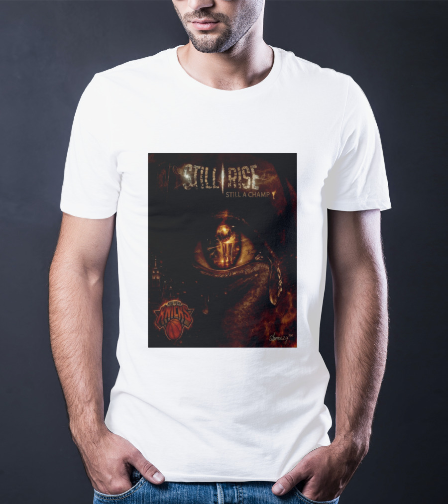 Still Rise Still A Champ New York Knicks Eye Of Basketball Determination T-Shirt
