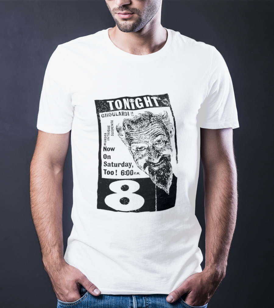 Tonight Ghoulardi Murder Intrigue Suspense Saturday 6 00 PM 8 T-Shirt