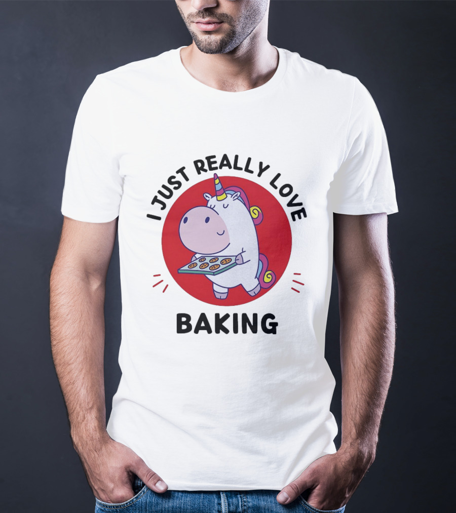 I Just Really Love Baking Unicorn Holding Tray T-Shirt