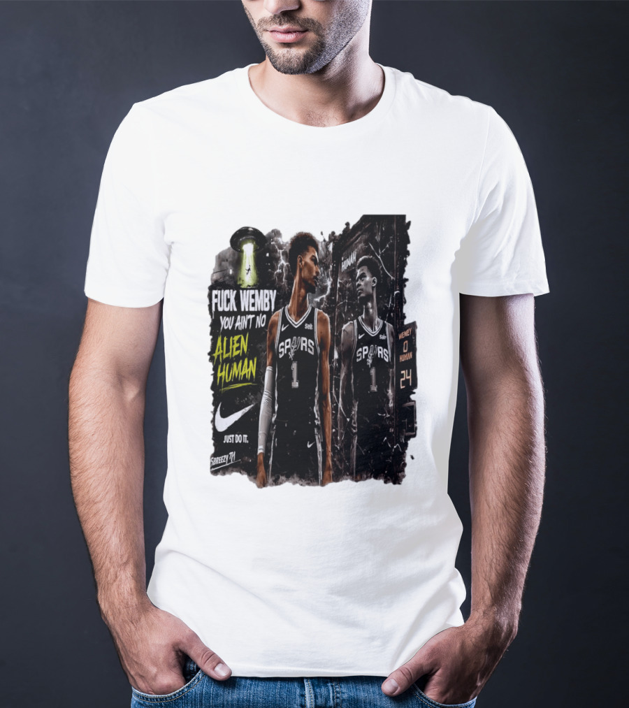 Fuck Wemby You Ain't No Alien Human Spurs Just Do It Ufo T-Shirt