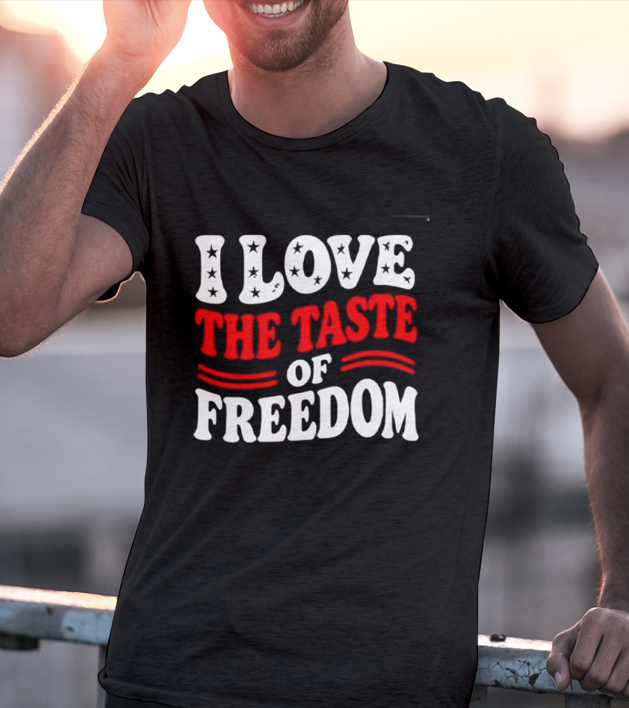 I Love The Taste Of Freedom Patriotic Bold Red White T-Shirt