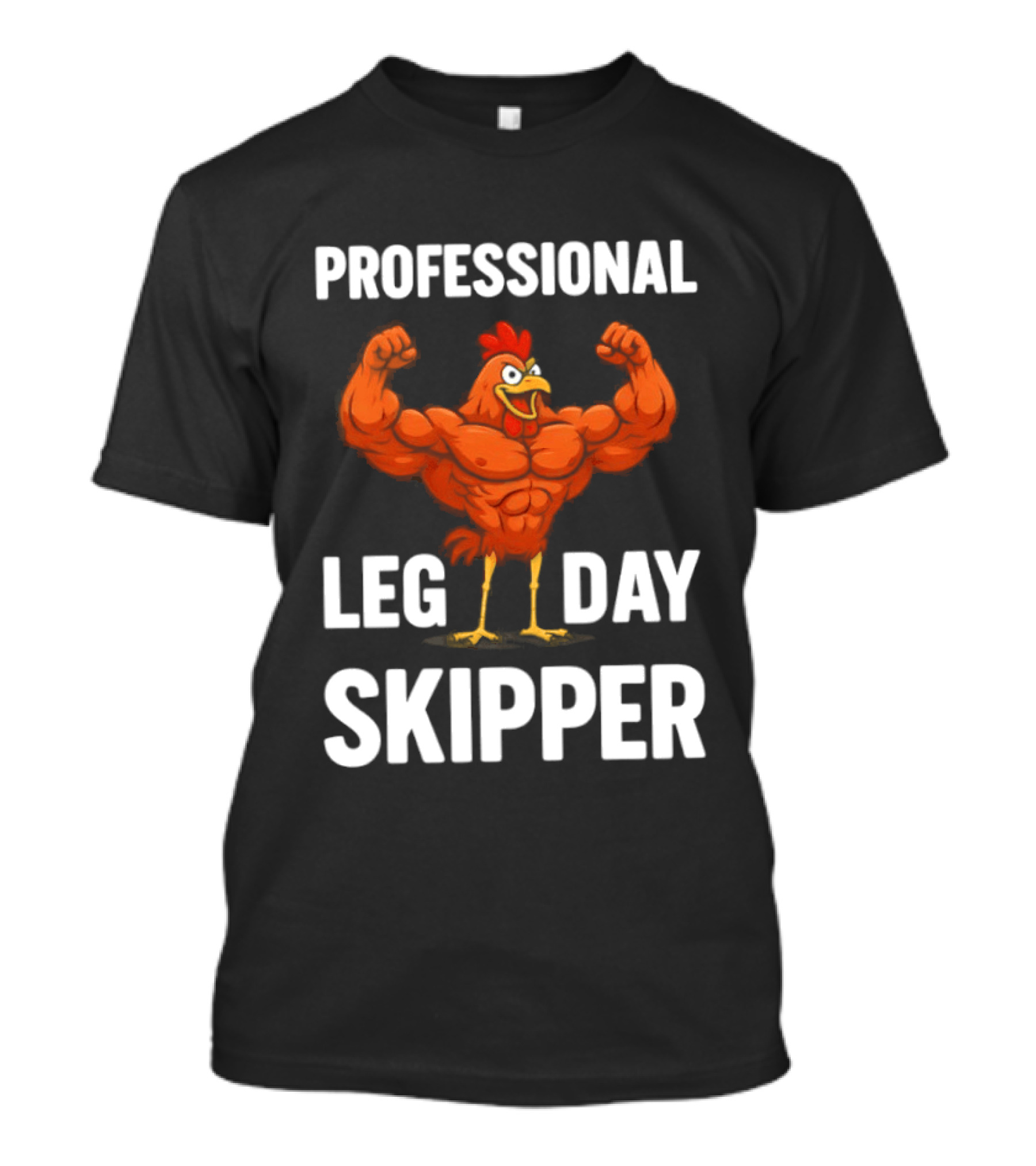 Professional Leg Day Skipper Buff Chicken Gym Humor T-Shirt