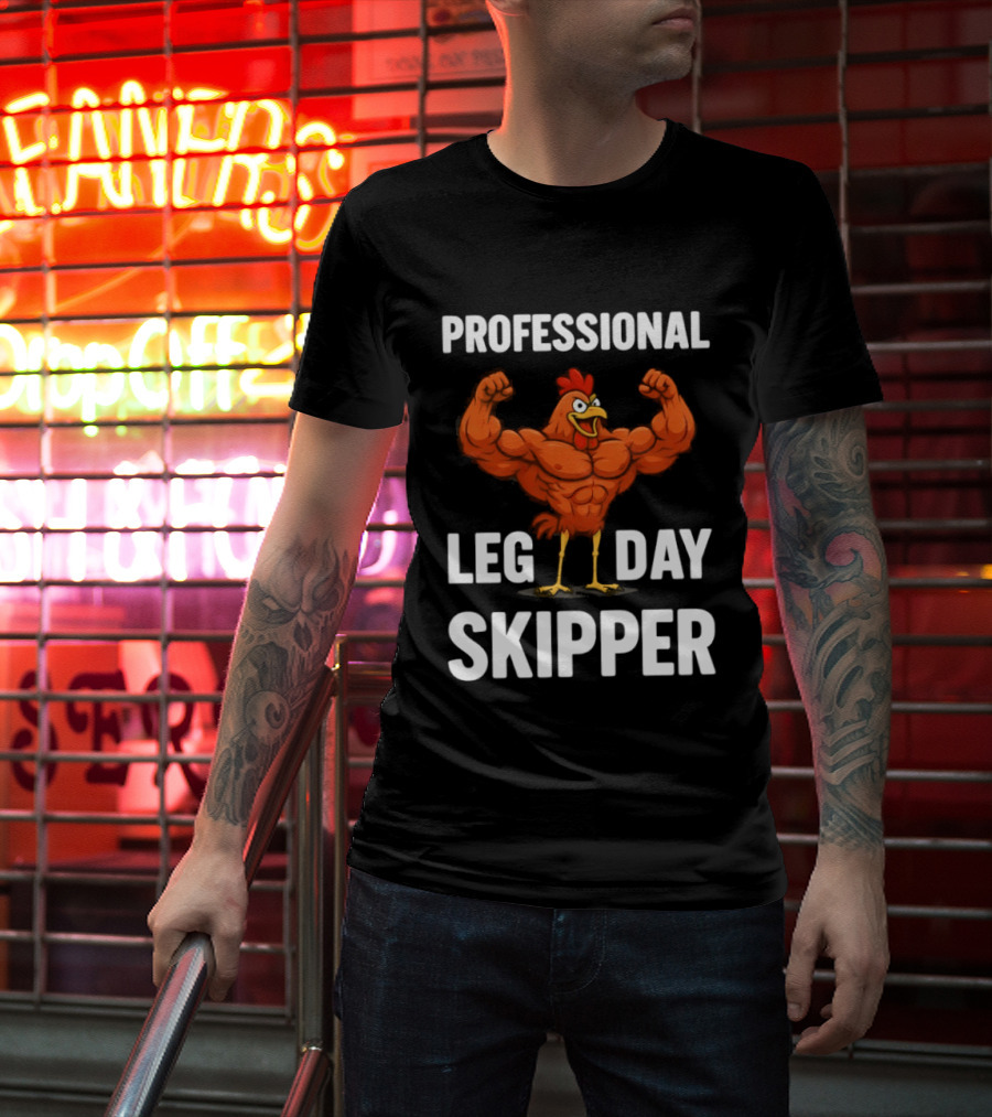 Professional Leg Day Skipper Buff Chicken Gym Humor T-Shirt