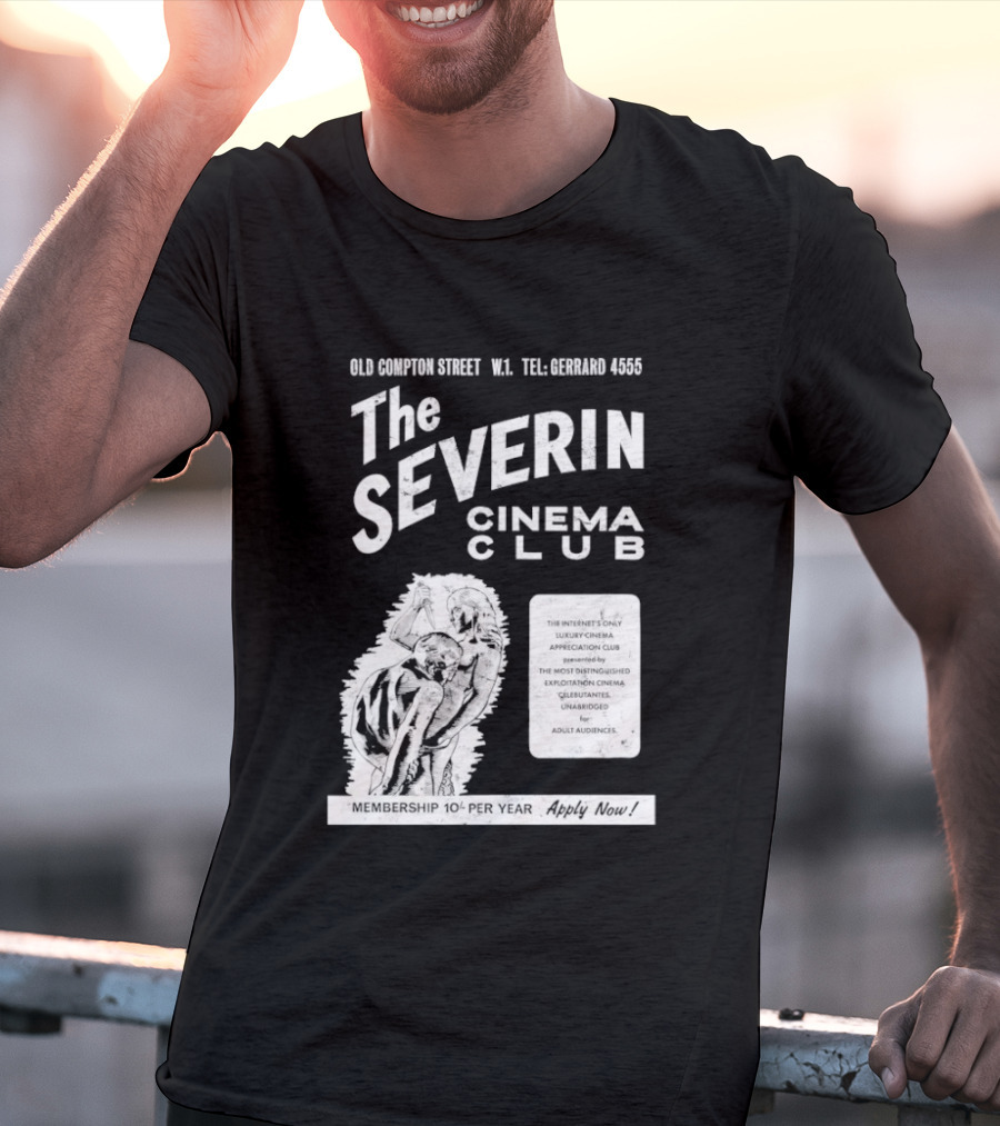 The Severin Cinema Club Old Compton Street Tel GERARD 4456 T-Shirt